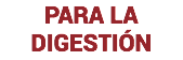 PARA LA DIGESTIÓN