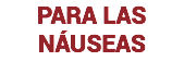 PARA LAS NÁUSEAS